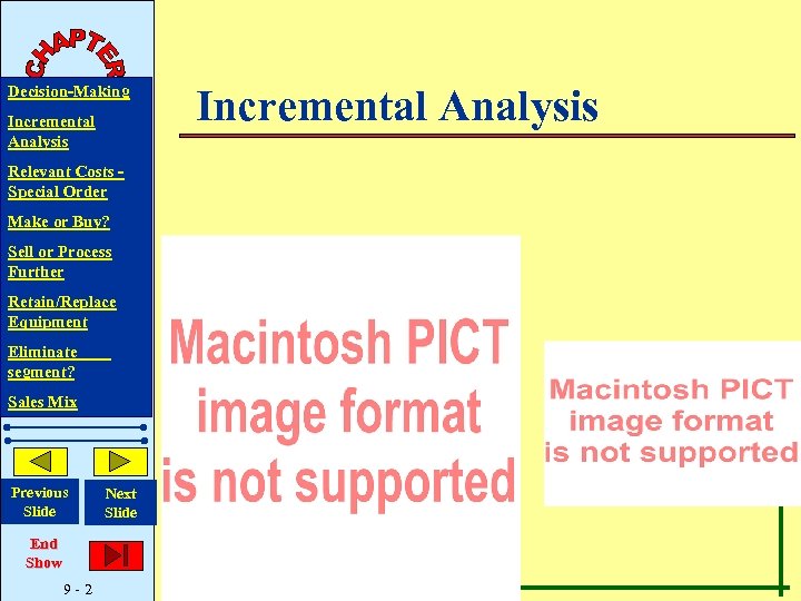 Decision-Making Incremental Analysis Relevant Costs Special Order Make or Buy? Sell or Process Further