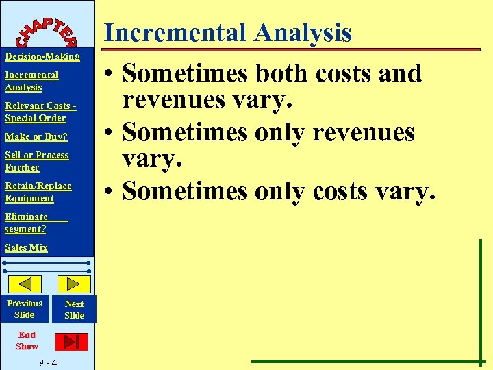 Decision-Making Incremental Analysis Relevant Costs Special Order Make or Buy? Sell or Process Further