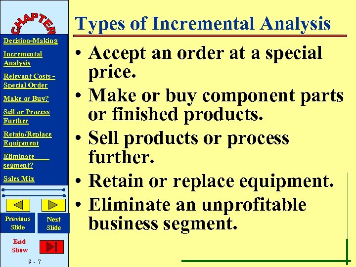 Decision-Making Incremental Analysis Relevant Costs Special Order Make or Buy? Sell or Process Further