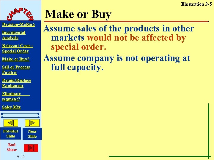 Illustration 9 -5 Make or Buy Decision-Making Incremental Analysis Relevant Costs Special Order Make