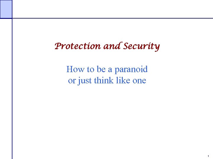 Protection and Security How to be a paranoid or just think like one 1