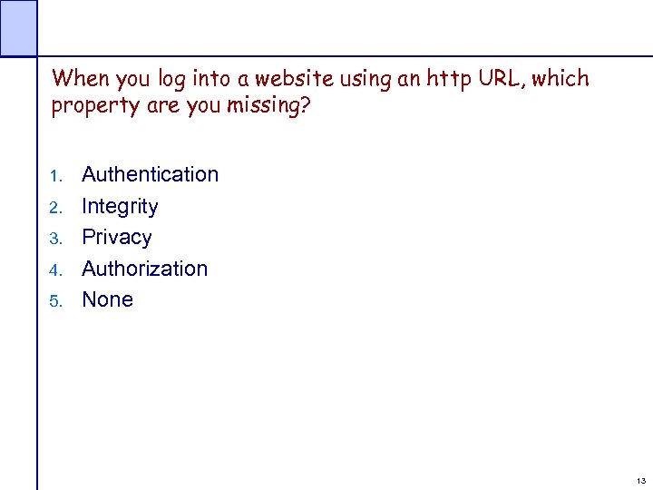 When you log into a website using an http URL, which property are you