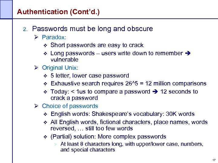 Authentication (Cont’d. ) 2. Passwords must be long and obscure Ø Paradox: Short passwords