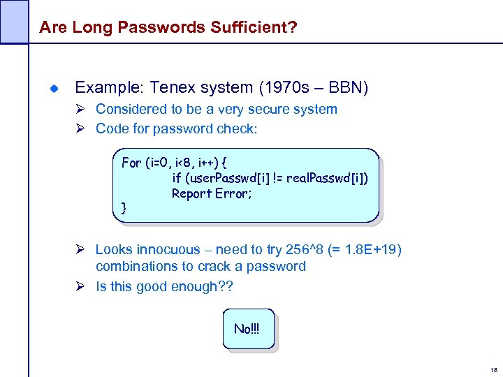 Are Long Passwords Sufficient? Example: Tenex system (1970 s – BBN) Ø Considered to