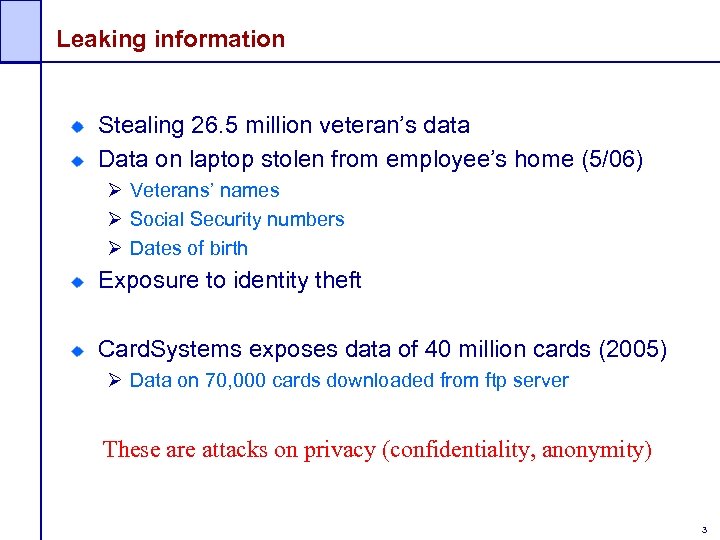 Leaking information Stealing 26. 5 million veteran’s data Data on laptop stolen from employee’s