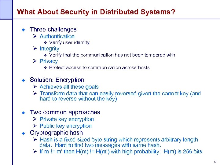 What About Security in Distributed Systems? Three challenges Ø Authentication Verify user identity Ø