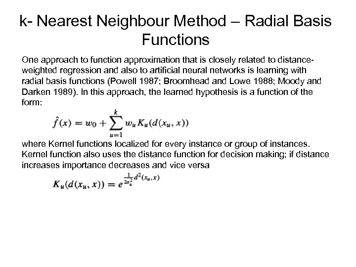 k- Nearest Neighbour Method – Radial Basis Functions One approach to function approximation that