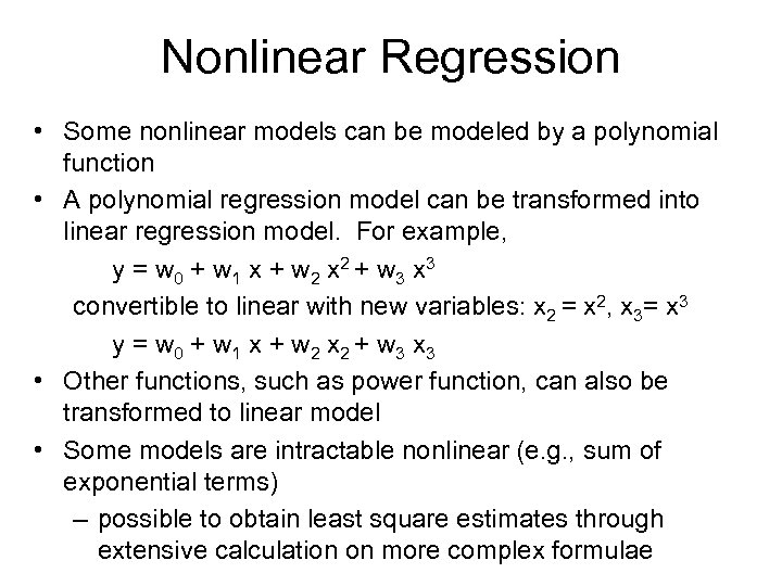 Nonlinear Regression • Some nonlinear models can be modeled by a polynomial function •