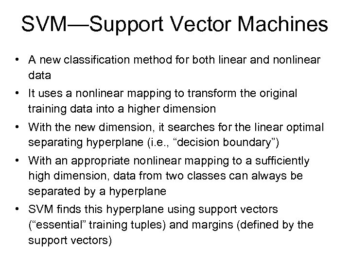 SVM—Support Vector Machines • A new classification method for both linear and nonlinear data