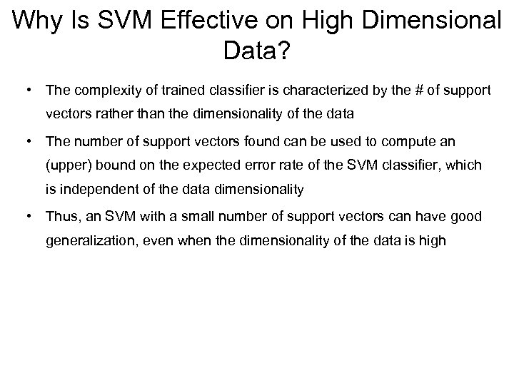 Why Is SVM Effective on High Dimensional Data? • The complexity of trained classifier