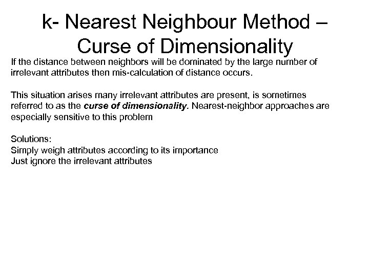 k- Nearest Neighbour Method – Curse of Dimensionality If the distance between neighbors will