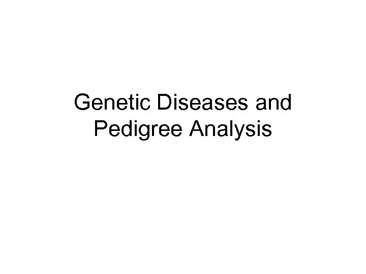 Genetic Diseases and Pedigree Analysis 