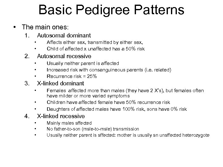 Basic Pedigree Patterns • The main ones: 1. Autosomal dominant • • 2. Affects