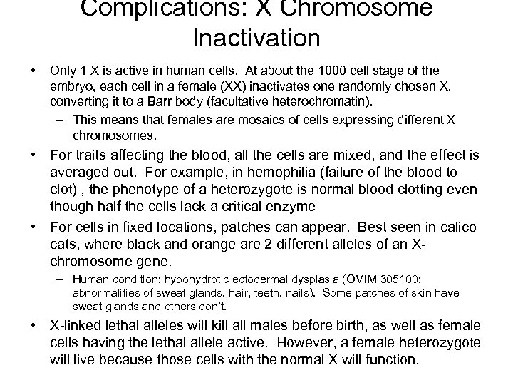 Complications: X Chromosome Inactivation • Only 1 X is active in human cells. At