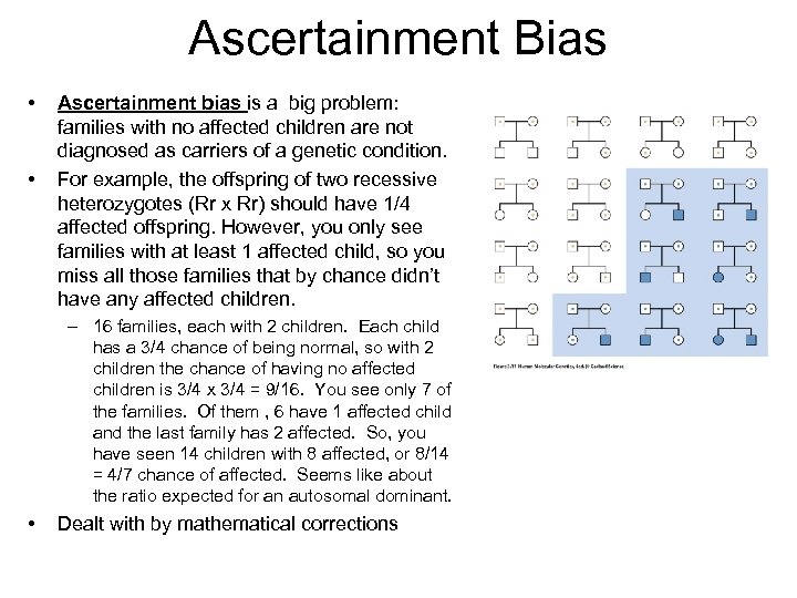 Ascertainment Bias • • Ascertainment bias is a big problem: families with no affected