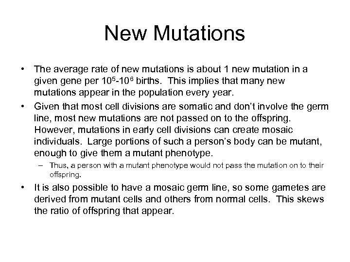 New Mutations • The average rate of new mutations is about 1 new mutation