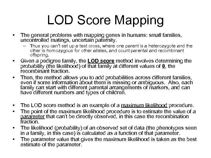 LOD Score Mapping • The general problems with mapping genes in humans: small families,