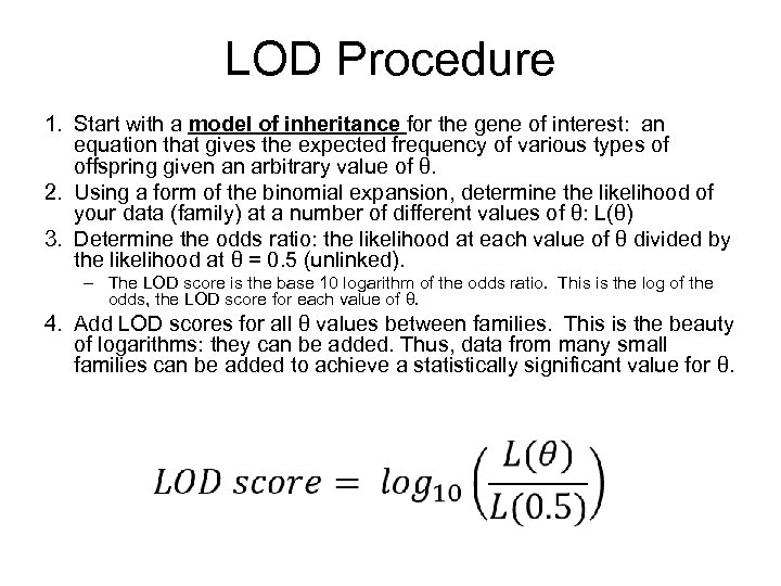 LOD Procedure 1. Start with a model of inheritance for the gene of interest: