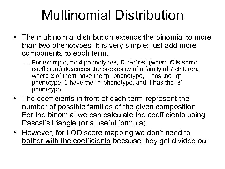 Multinomial Distribution • The multinomial distribution extends the binomial to more than two phenotypes.