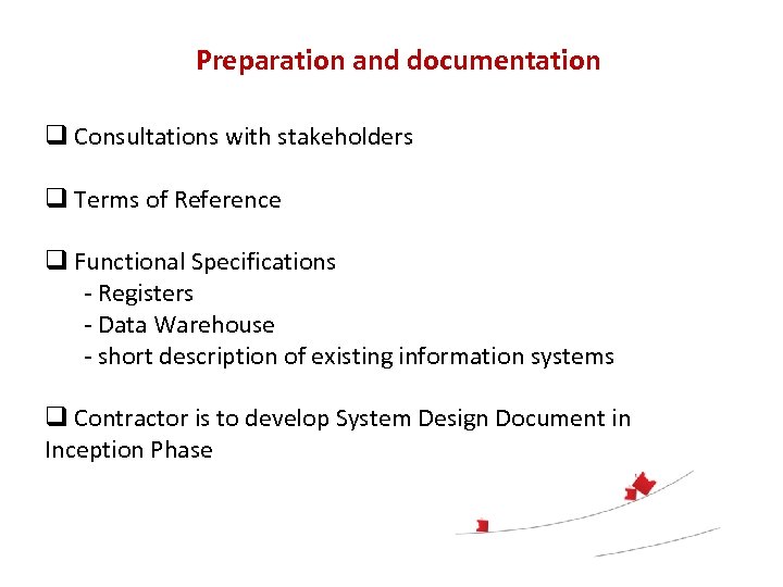 Preparation and documentation q Consultations with stakeholders q Terms of Reference q Functional Specifications