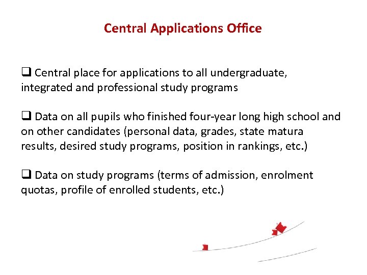 Central Applications Office q Central place for applications to all undergraduate, integrated and professional