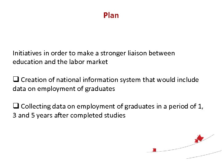 Plan Initiatives in order to make a stronger liaison between education and the labor