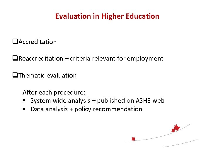 Evaluation in Higher Education q. Accreditation q. Reaccreditation – criteria relevant for employment q.