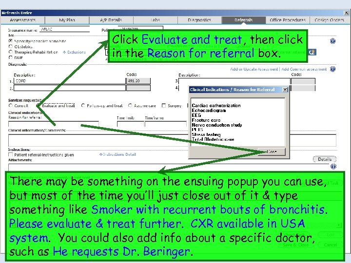 Click Evaluate and treat, then click in the Reason for referral box. There may