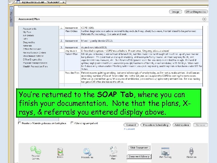 You’re returned to the SOAP Tab, where you can finish your documentation. Note that