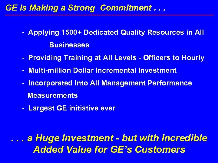 GE is Making a Strong Commitment. . . - Applying 1500+ Dedicated Quality Resources