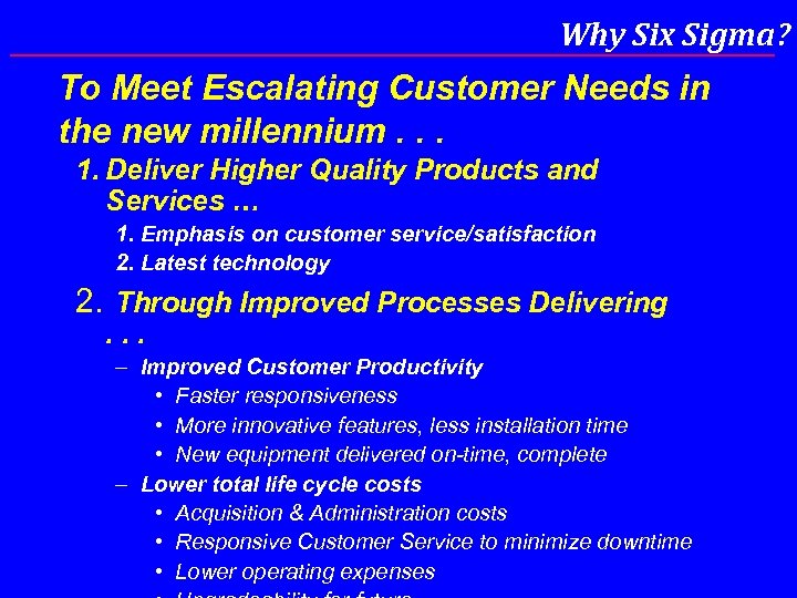 Why Six Sigma? To Meet Escalating Customer Needs in the new millennium. . .