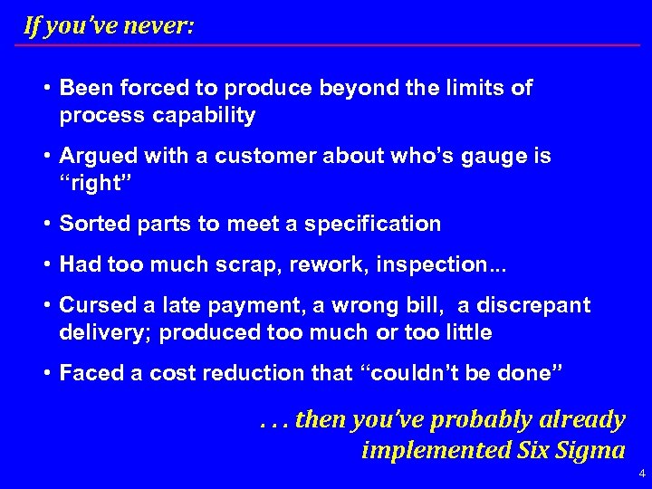 If you’ve never: • Been forced to produce beyond the limits of process capability