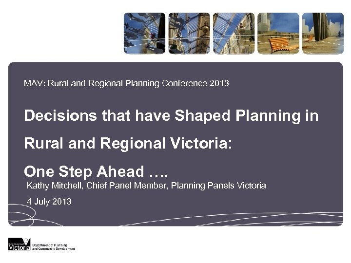 MAV: Rural and Regional Planning Conference 2013 Decisions that have Shaped Planning in Rural