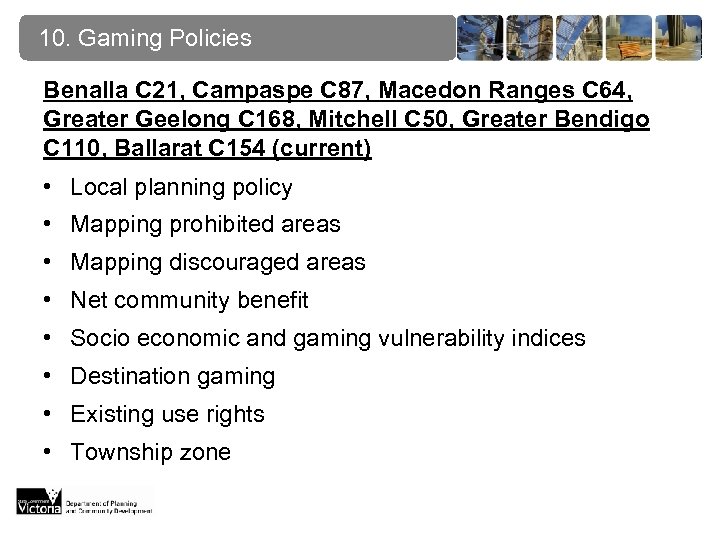 10. Gaming Policies Benalla C 21, Campaspe C 87, Macedon Ranges C 64, Greater