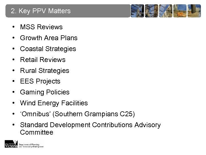 2. Key PPV Matters • MSS Reviews • Growth Area Plans • Coastal Strategies