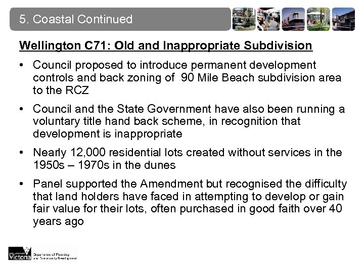 5. Coastal Continued Wellington C 71: Old and Inappropriate Subdivision • Council proposed to