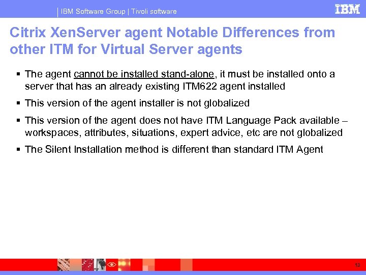 IBM Software Group | Tivoli software Citrix Xen. Server agent Notable Differences from other