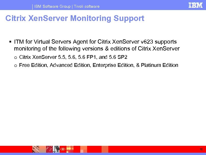 IBM Software Group | Tivoli software Citrix Xen. Server Monitoring Support ITM for Virtual