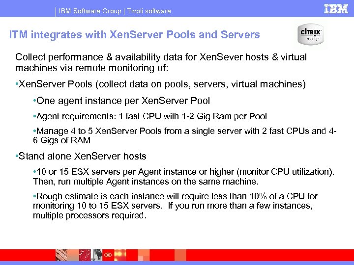 IBM Software Group | Tivoli software ITM integrates with Xen. Server Pools and Servers