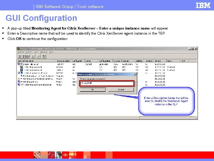 IBM Software Group | Tivoli software GUI Configuration A pop-up titled Monitoring Agent for
