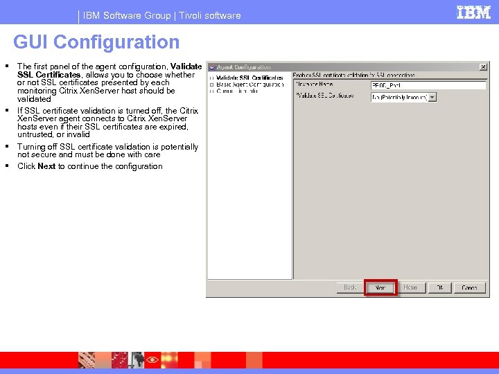 IBM Software Group | Tivoli software GUI Configuration The first panel of the agent