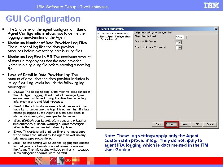 IBM Software Group | Tivoli software GUI Configuration The 2 nd panel of the