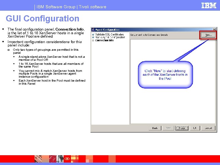 IBM Software Group | Tivoli software GUI Configuration The final configuration panel, Connection Info,