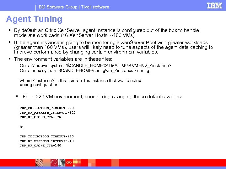 IBM Software Group | Tivoli software Agent Tuning By default an Citrix Xen. Server