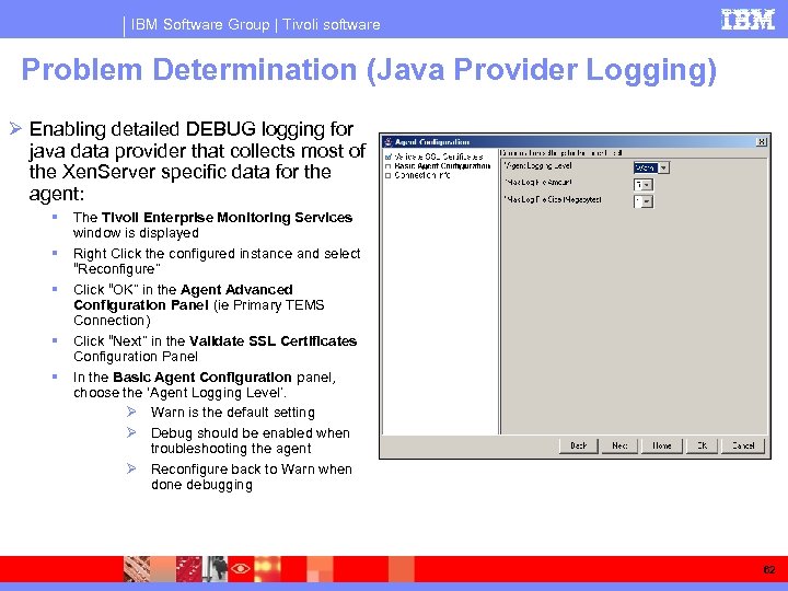 IBM Software Group | Tivoli software Problem Determination (Java Provider Logging) Ø Enabling detailed
