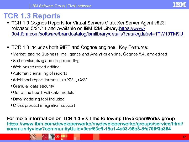 IBM Software Group | Tivoli software TCR 1. 3 Reports TCR 1. 3 Cognos