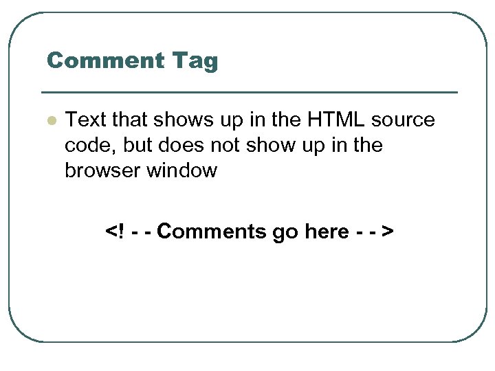 Comment Tag l Text that shows up in the HTML source code, but does