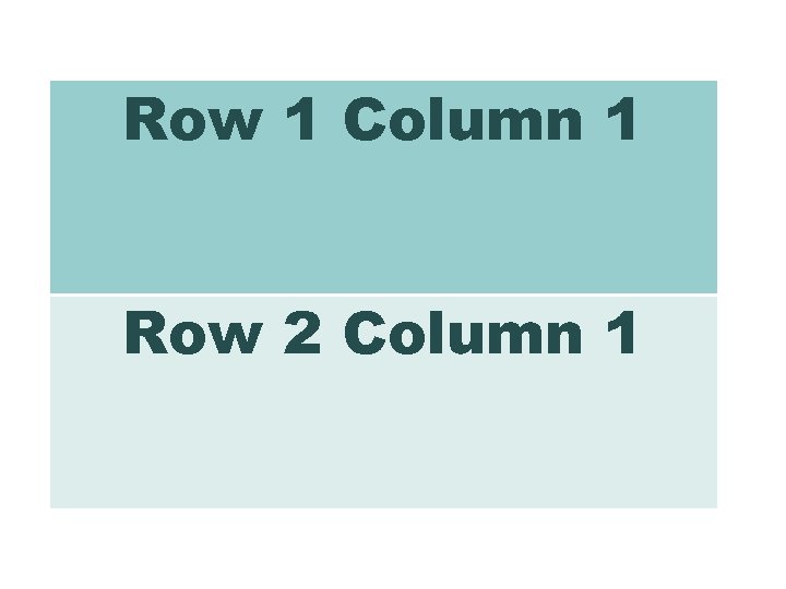 Row 1 Column 1 Row 2 Column 1 