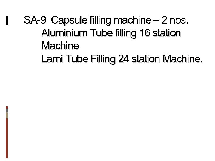 SA-9 Capsule filling machine – 2 nos. Aluminium Tube filling 16 station Machine Lami