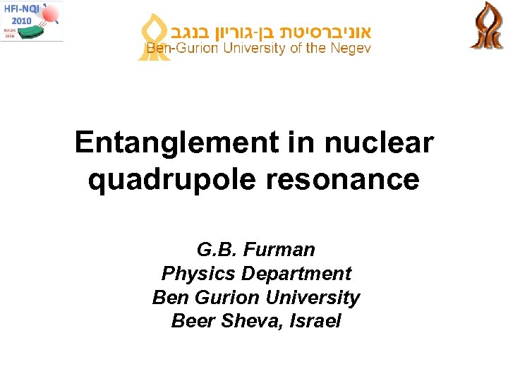 Entanglement in nuclear quadrupole resonance G. B. Furman Physics Department Ben Gurion University Beer